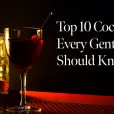 Top 10 Cocktails Every Gentlemen Should Know