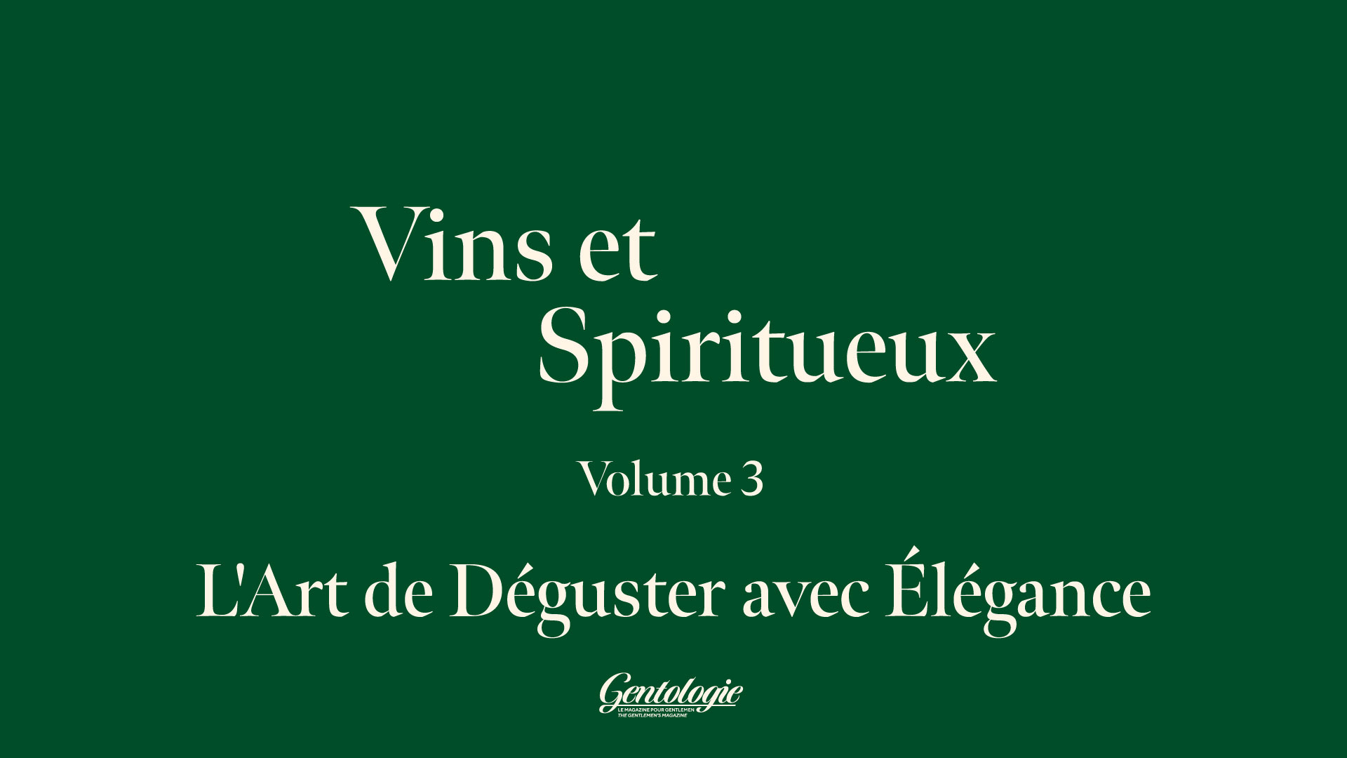 Vins et Spiritueux Volume 3 - L'Art de Déguster avec Élégance