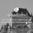City Guide by Gentologie - Québec City