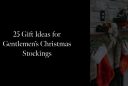 25 Gift Ideas for Gentlemen’s Christmas Stockings