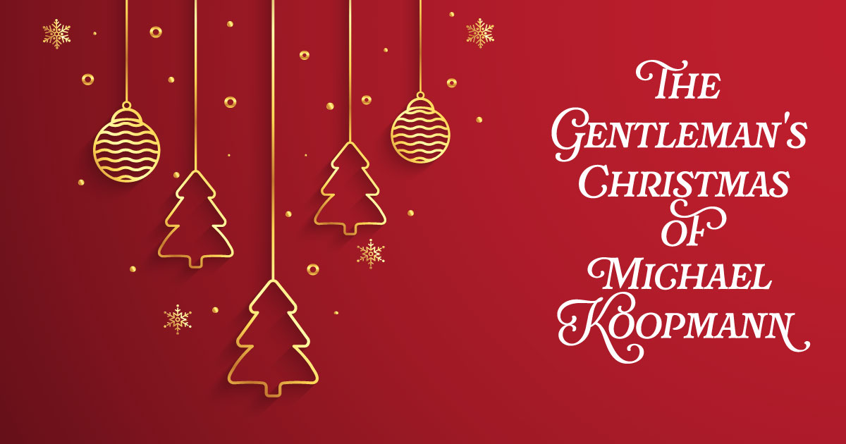 The Gentleman's Christmas of Michael Koopmann