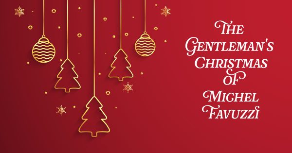 The Gentleman's Christmas of Michel Favuzzi