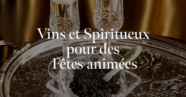 Vins et Spiritueux pour des Fêtes animées