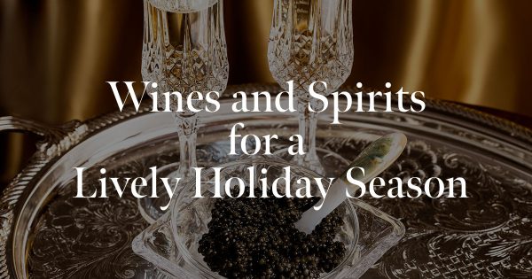 Wines and Spirits for a Lively Holiday Season