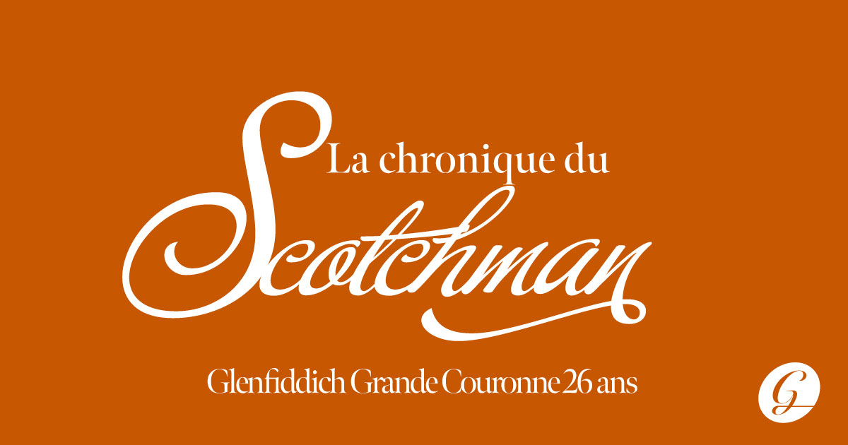 La chronique du Scotchman - Le Glenfiddich Grande Couronne 26 ans