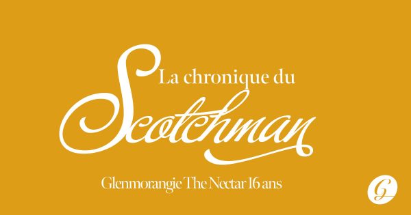 La Chronique du Scotchman - Glenmorangie The Nectar 16 ans