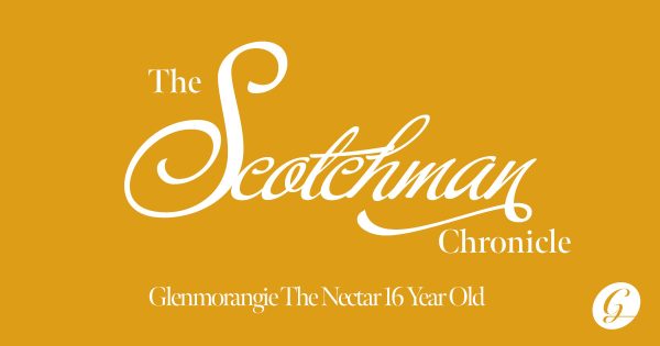 The Scotchman Chronicle - Glenmorangie The Nectar 16 Year Old