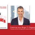  40 règles pour échouer dans sa vie professionnelle et personnelle - Entrevue avec Roger T. Duguay