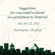 Suggestions for a successful weekend as a gentleman in Montréal from June 19 to 22, 2025