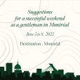 For a successful weekend as a gentleman in Montréal from June 5 to 8, 2025