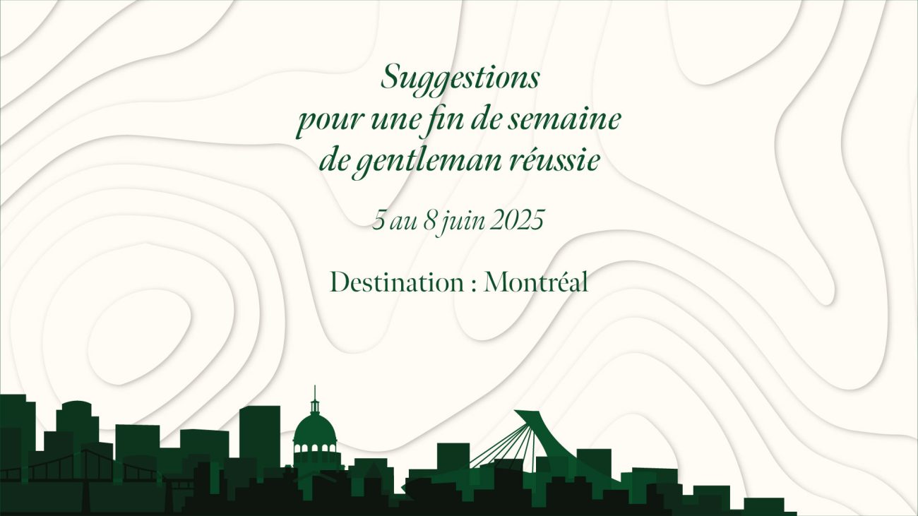 Pour une fin de semaine de gentleman à Montréal du 5 au 8 juin 2025